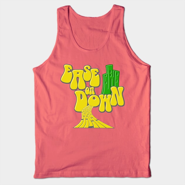 Ease On Down Tank Top by PopCultureShirts